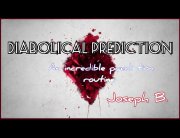 DIABOLICAL PREDICTION by Joseph B (Instant Download)